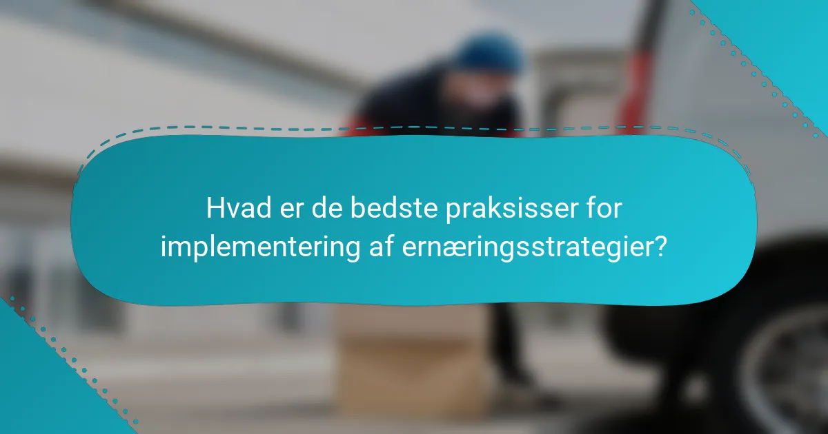 Hvad er de bedste praksisser for implementering af ernæringsstrategier?
