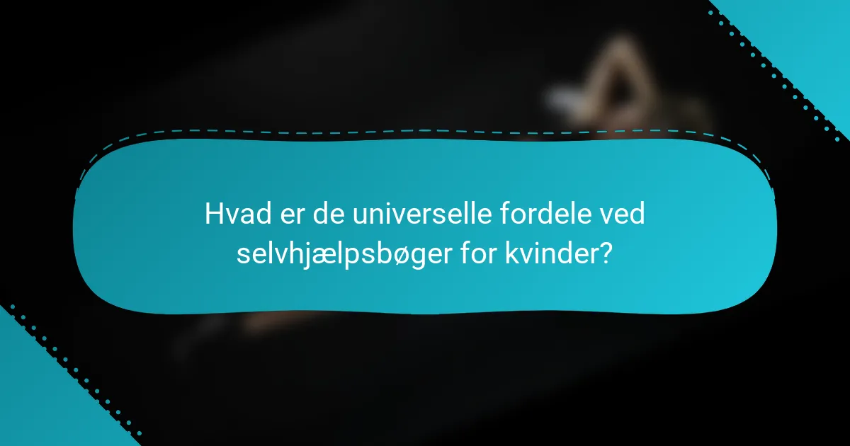 Hvad er de universelle fordele ved selvhjælpsbøger for kvinder?