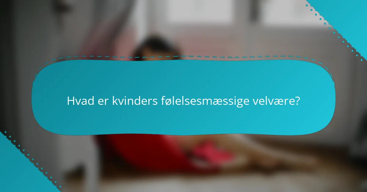 Hvad er kvinders følelsesmæssige velvære?