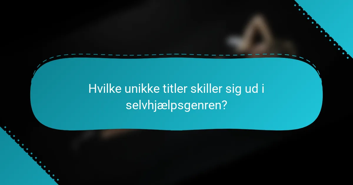 Hvilke unikke titler skiller sig ud i selvhjælpsgenren?