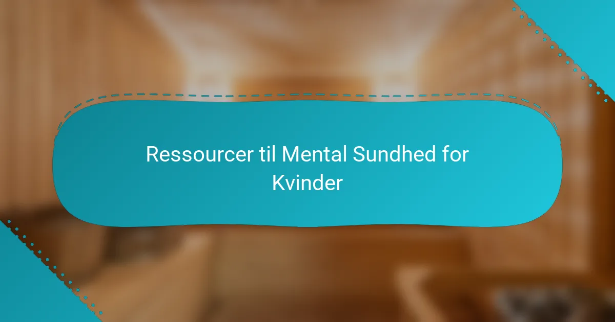Ressourcer til Mental Sundhed for Kvinder